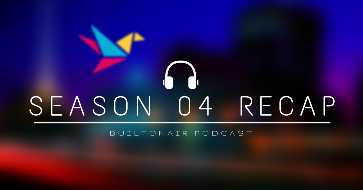 BuiltOnAir Season 04 Recap